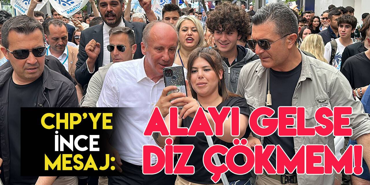 Muharrem İnce, CHP’li eski dostlarına meydan okudu: "Alayı gelse diz çökmem!"