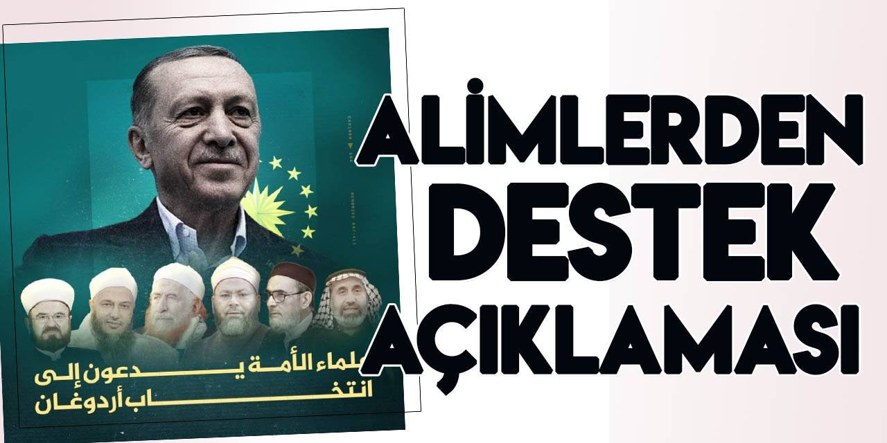 Dünyadaki Müslüman Alimlerden Erdoğan'a destek açıklaması