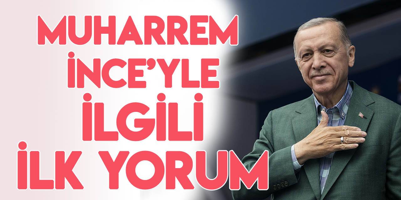 Cumhurbaşkanı Erdoğan'dan Muharrem İnce'nin adaylıktan çekilmesiyle ilgili ilk değerlendirme