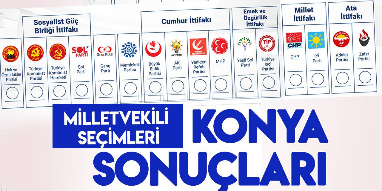 Konya Milletvekili Seçim (2023) Sonuçları! Partilere göre milletvekili sayıları