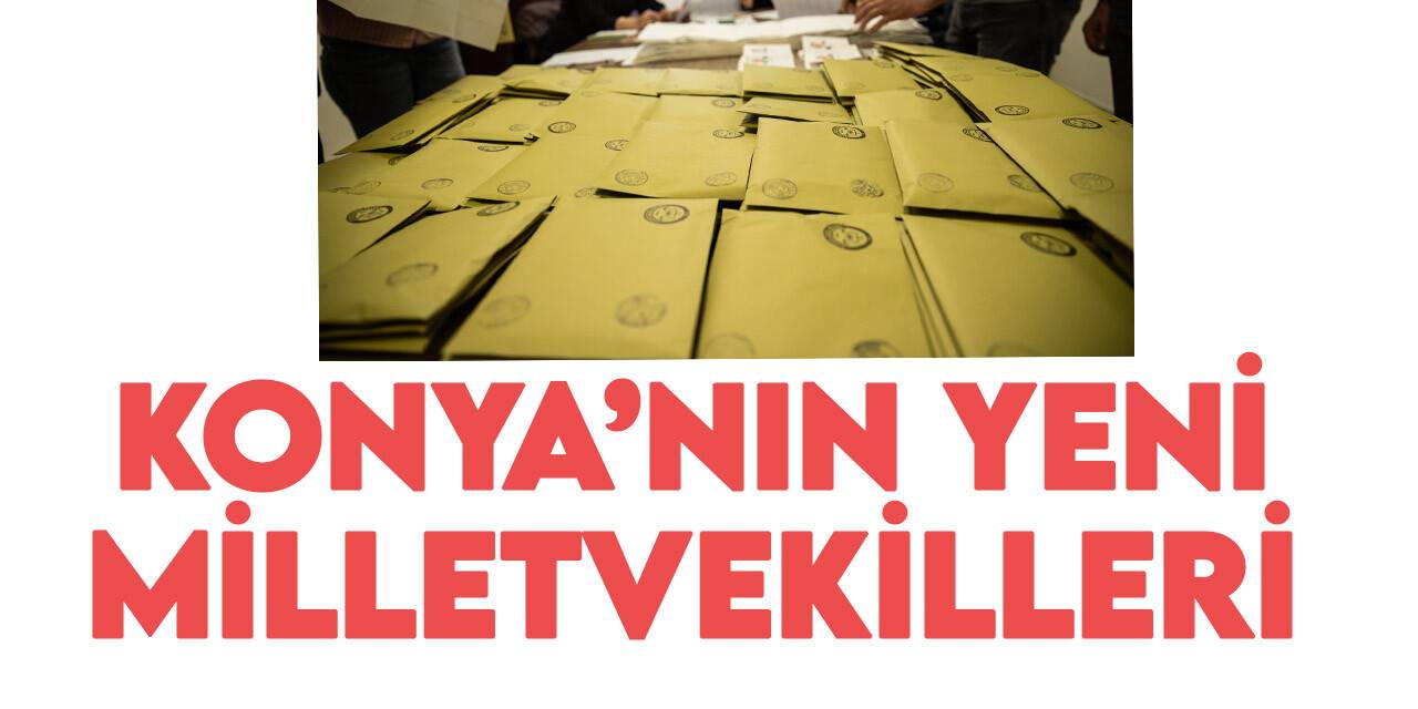 İşte Konya'nın yeni milletvekilleri