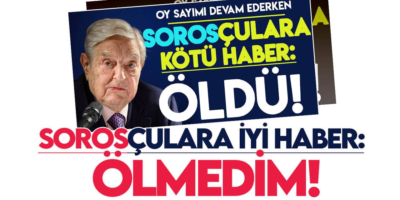 George Soros ölmemiş!