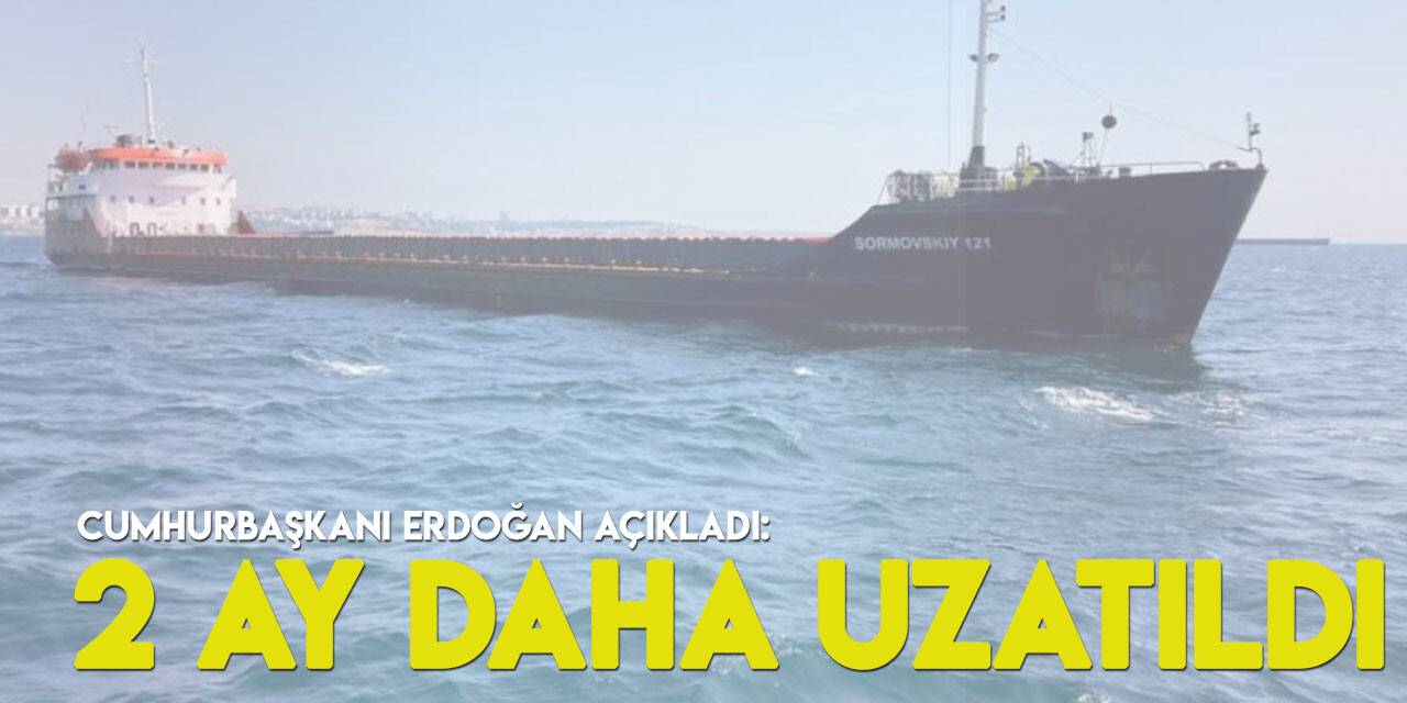 Cumhurbaşkanı Erdoğan: Tahıl Koridoru Anlaşması 2 ay uzatıldı