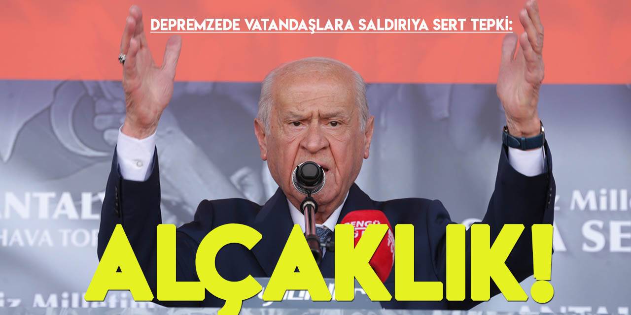 MHP Genel Başkanı Bahçeli: Depremzede vatandaşlarımıza küfürler savrulması affedilemez bir alçaklıktır