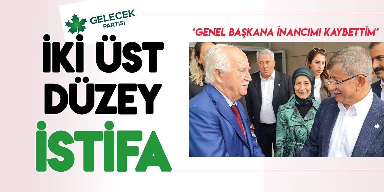 Gelecek Partisi'nde iki günde iki istifa