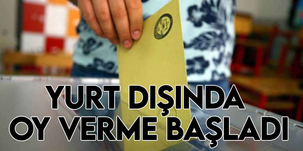 Yurt dışında oy kullanma işlemi bugün başladı