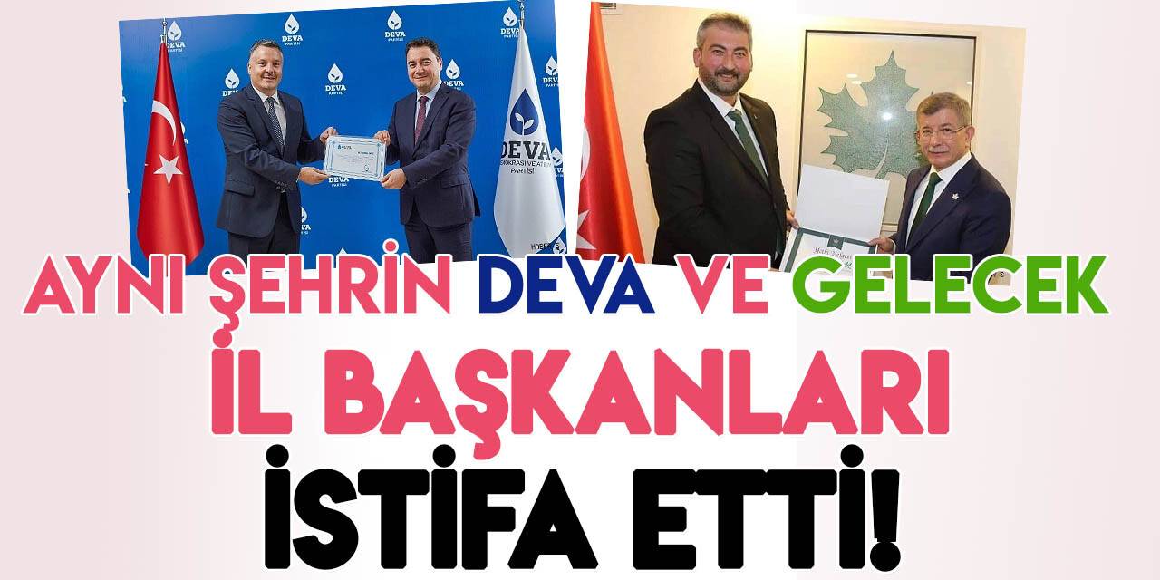 DEVA ve Gelecek Partisi, "Balıkesir il başkanları" istifa etti!