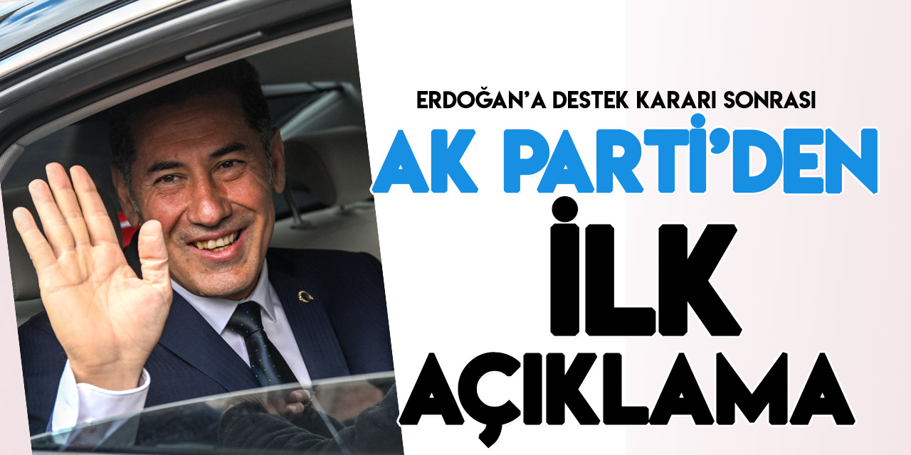 Sinan Oğan'ın "Erdoğan'a destek" kararı sonrası AK Parti'den ilk açıklama