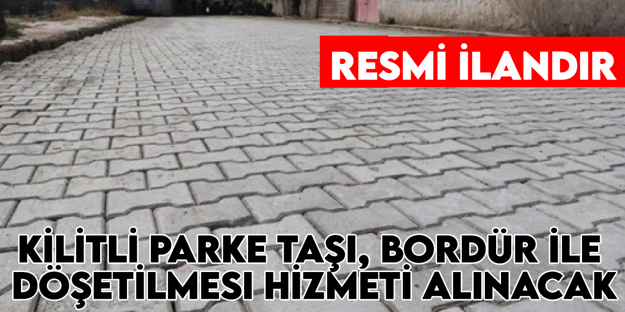 Seydişehir Belediyesi Fen İşleri Müdürlüğü kilitli parke taşı, bordür ile döşetilmesi hizmeti alacak