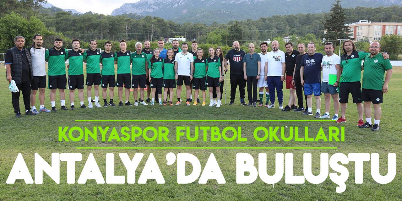 Konyaspor Futbol Okulları Antalya’da buluştu