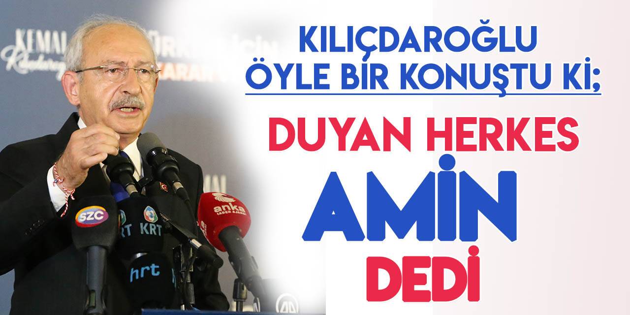 Kılıçdaroğlu'ndan "Amin" dedirten sözler!