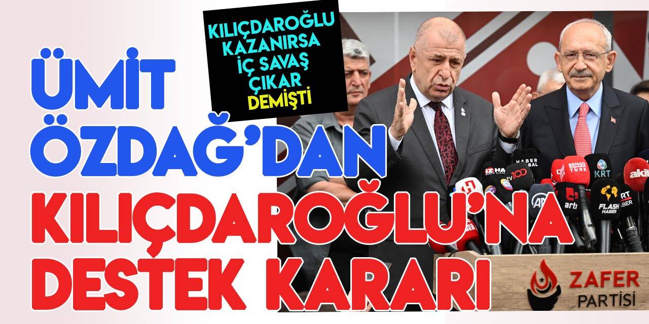 Ümit Özdağ, ikinci turda Kılıçdaroğlu’na destek vereceğini açıkladı