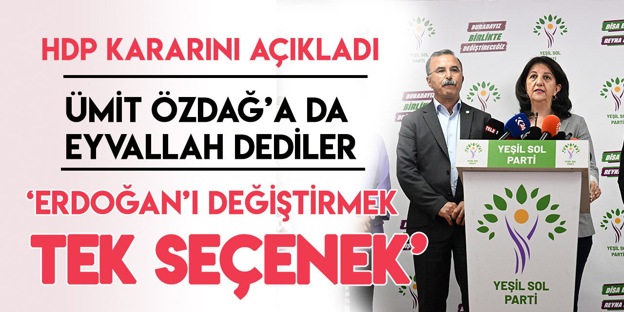 HDP ikinci turda da Kılıçdaroğlu'nu destekleyecek