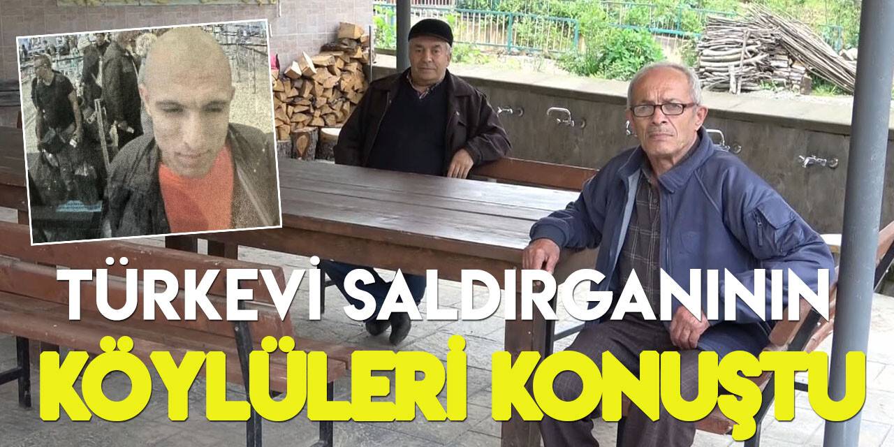 Türkevi’ne saldıran şüphelinin hemşehrileri: Köyümüzden böyle birinin çıkmış olmasına şaşkınız