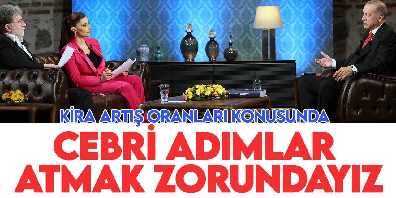 Cumhurbaşkanı Erdoğan: Kira artış oranları konusunda cebri adımlar atmak zorundayız
