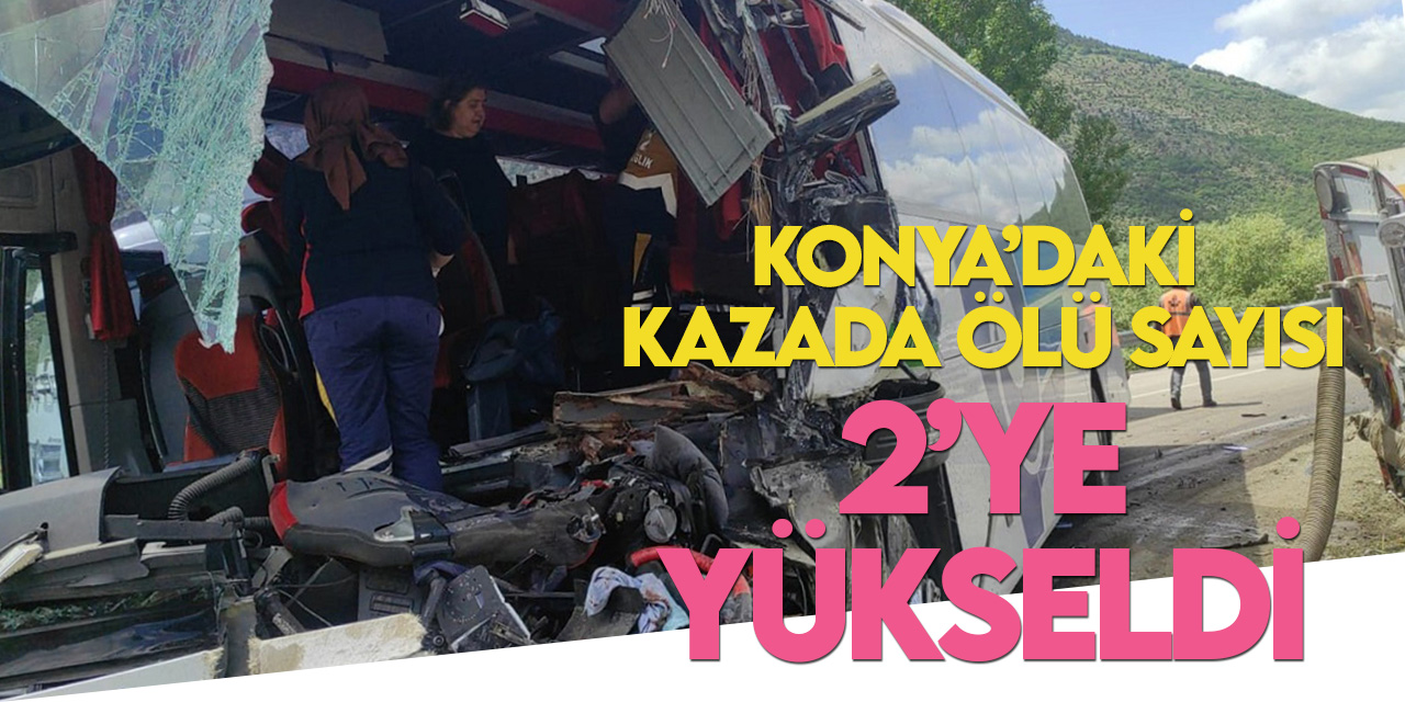 Konya'daki otobüs kazasında ölü sayısı 2'ye yükseldi
