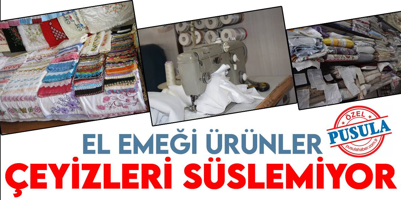 Artık el emeği ürünler çeyizleri süslemiyor