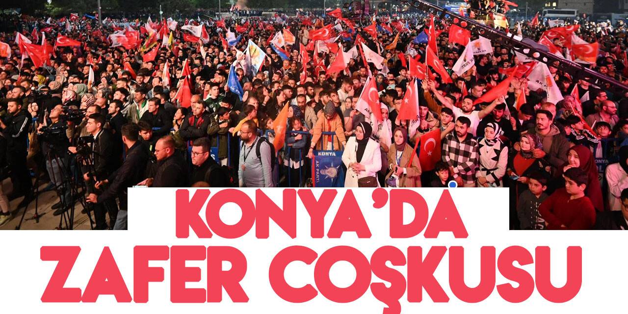 Konyalılar sokaklara döküldü