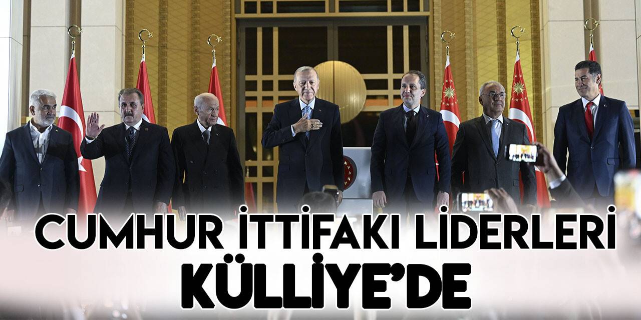 Cumhurbaşkanı Erdoğan, Külliye'de Cumhur İttifakı liderleriyle birlikte