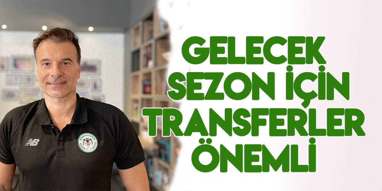 Konyaspor Teknik Direktörü Stanojevic'ten transfer vurgusu