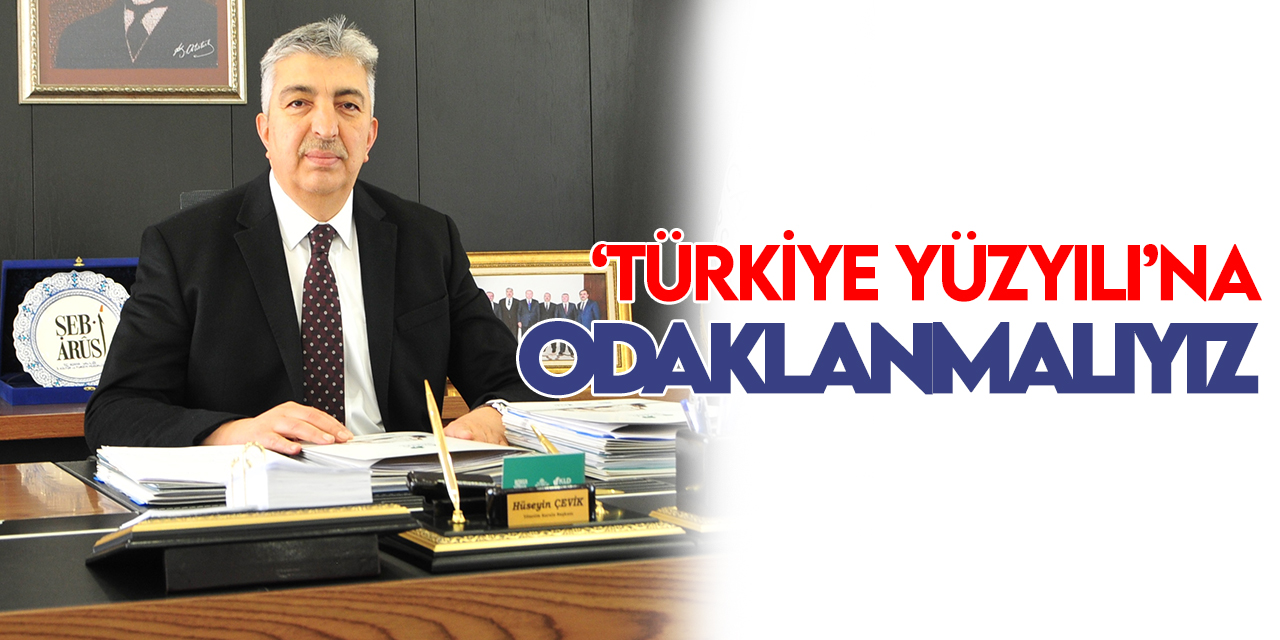 KTB Başkanı Çevik: 'Türkiye Yüzyılı’na odaklanmalıyız