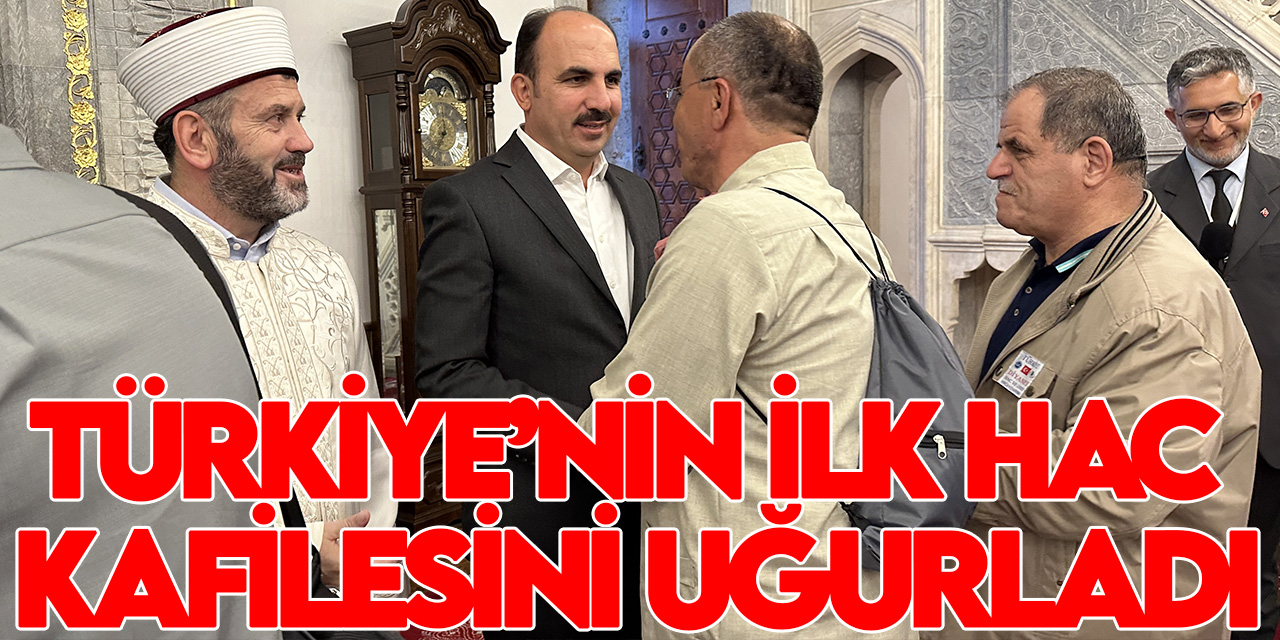 Başkan Altay Türkiye’nin ilk hac kafilesini uğurladı