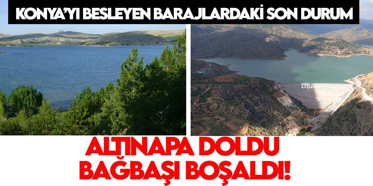 Konya’yı besleyen barajlardaki son durum