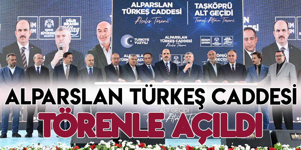 Alparslan Türkeş Caddesi açıldı; Taşköprü Alt Geçidi'nin temeli atıldı