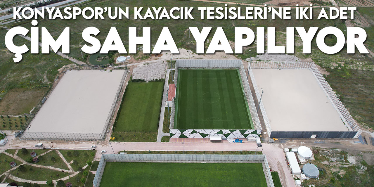 Başkan Altay: Konyaspor’un Kayacık Tesislerine iki çim saha kazandırıyoruz