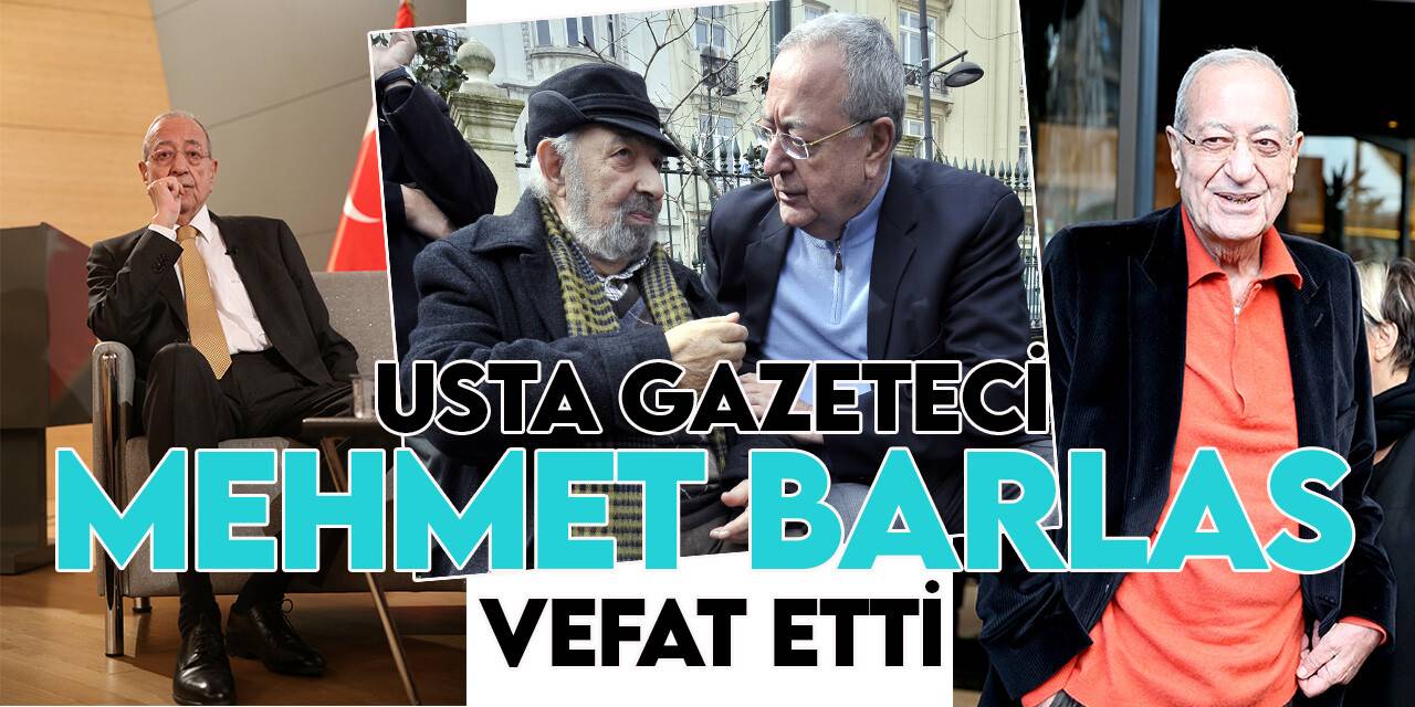 Gazeteci Mehmet Barlas hayatını kaybetti
