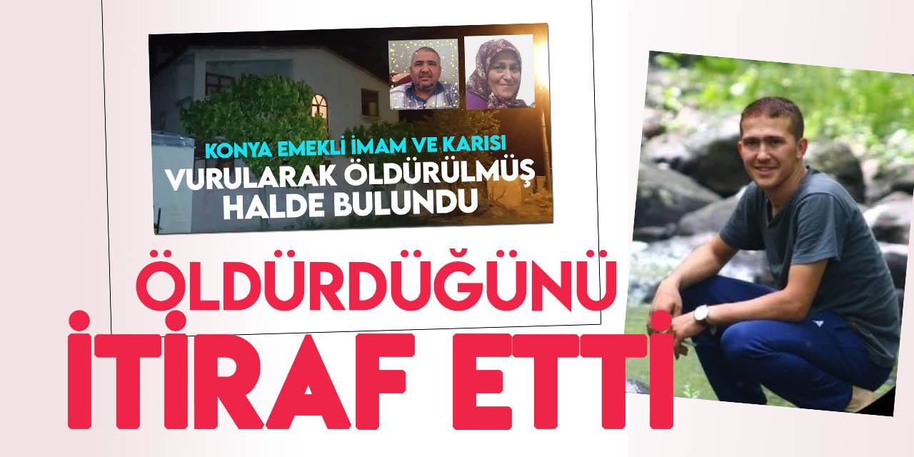 Konya'da anne ve babasını öldürdüğünü itiraf eden şüpheli: "Olaya aklım ermedi"