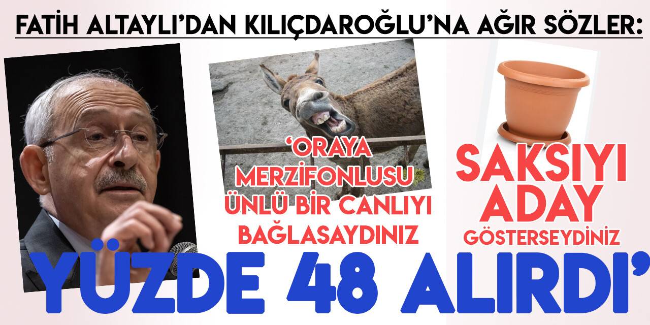 Fatih Altaylı'dan  Kılıçdaroğlu'na  ve seçmenlerine çok ağır sözler