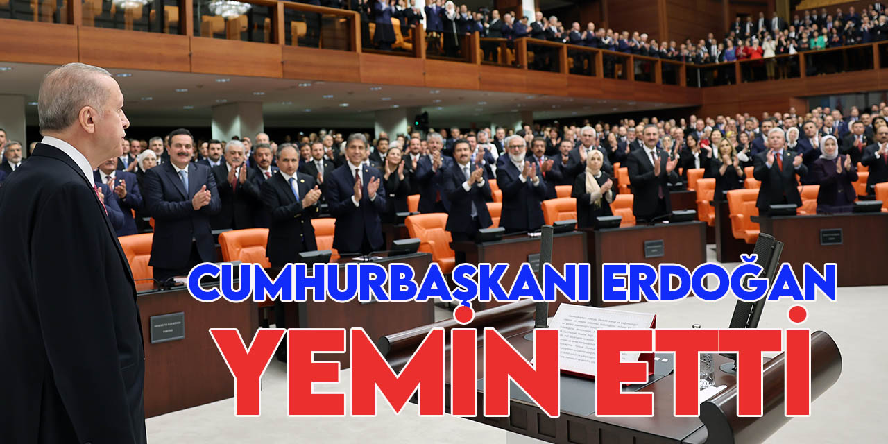 Cumhurbaşkanı Erdoğan TBMM Genel Kurulunda ant içti