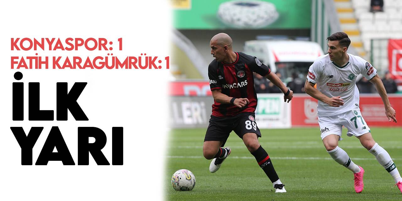Spor Toto Süper Lig: Konyaspor: 1 - Fatih Karagümrük: 1 (İlk yarı)