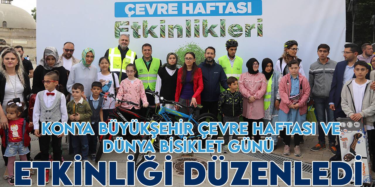 Konya Büyükşehir Çevre Haftası ve Dünya Bisiklet Günü etkinliği düzenledi