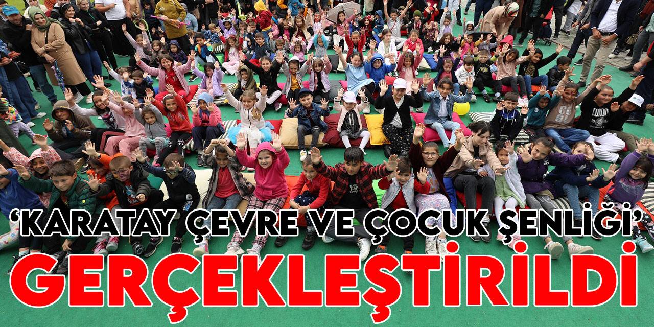 Karatay Belediyesi "Karatay Çevre ve Çocuk Şenliği”ni gerçekleştirdi