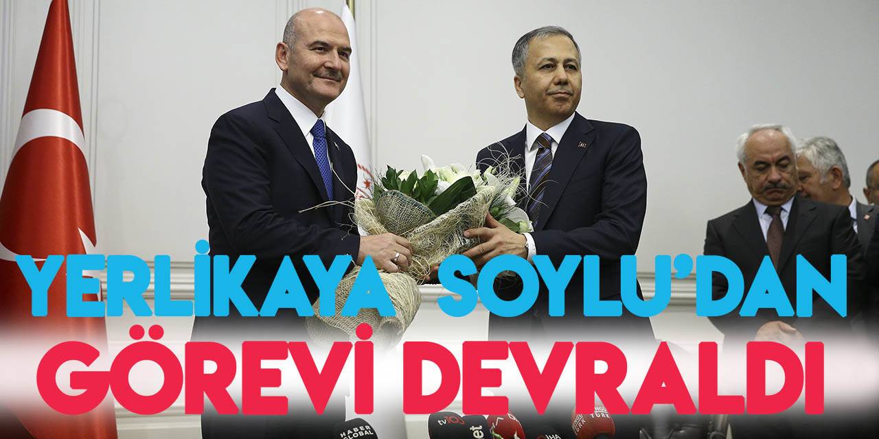 Bakan Yerlikaya, görevi Soylu’dan devraldı