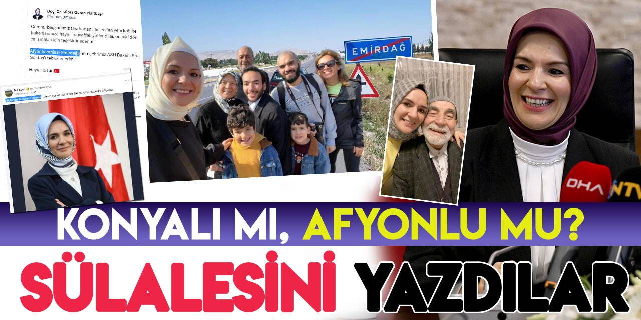 Aile ve Sosyal Hizmetler Bakanı Mahinur Özdemir Göktaş; Konyalı mı, Afyonlu mu?