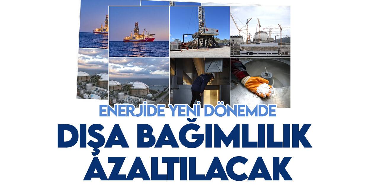 Enerjide yeni dönemin parolası: Dışa bağımlılığı azaltmak