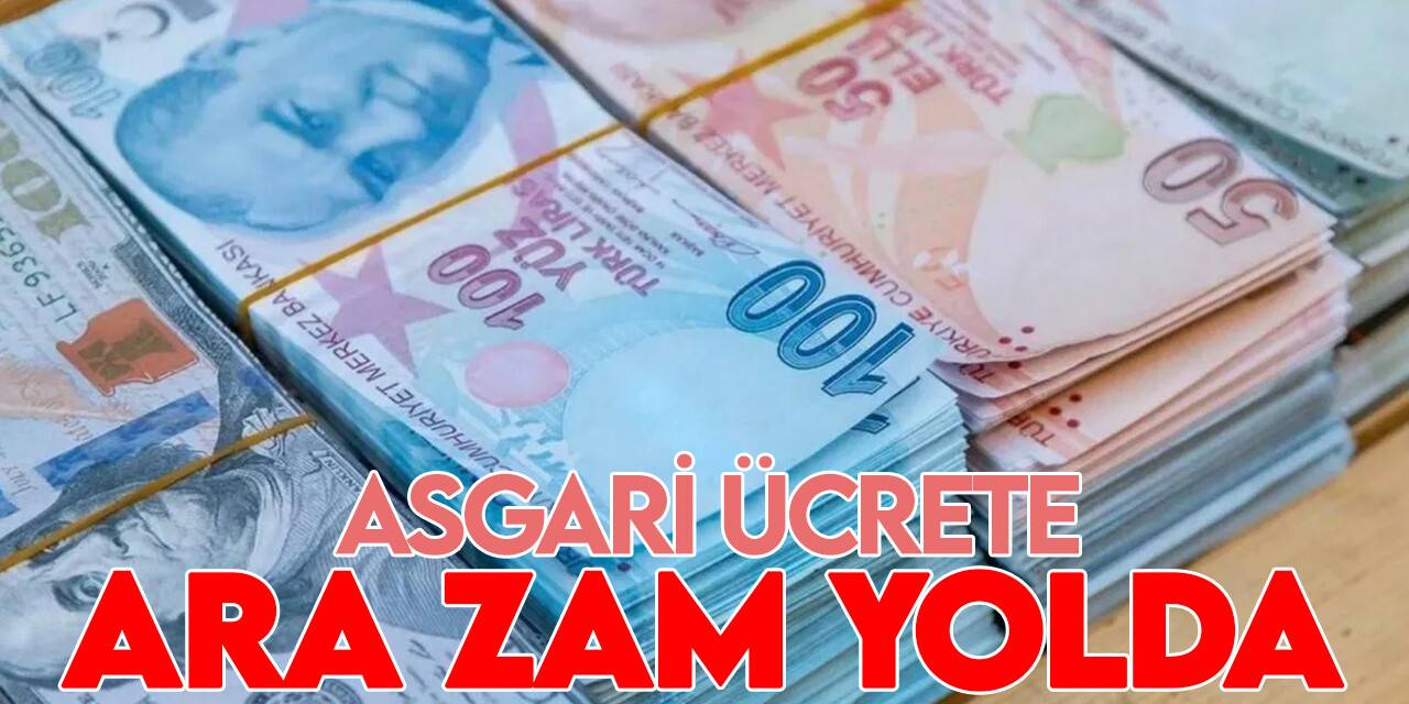 Asgari ücrete ara zam yolda