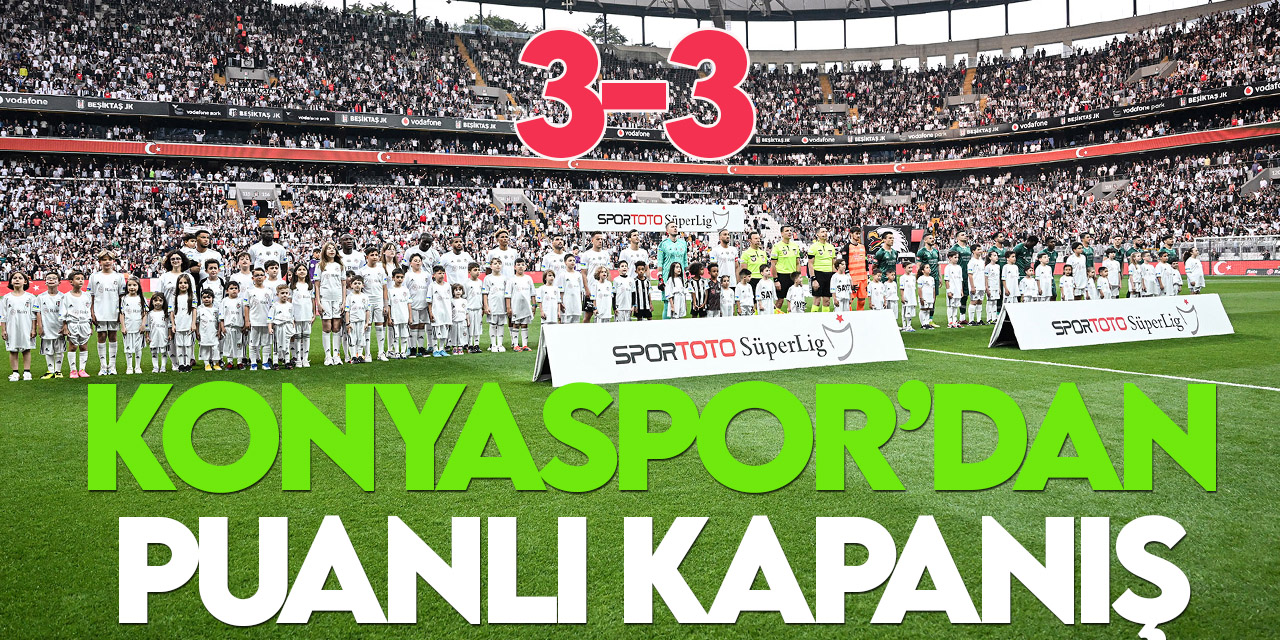 Konyaspor deplasmanda Beşiktaş'la berabere kaldı