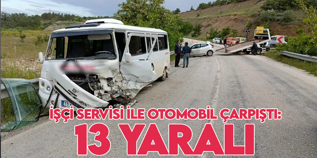 Burdur’da işçi servisi ile otomobil çarpıştı: 13 yaralı