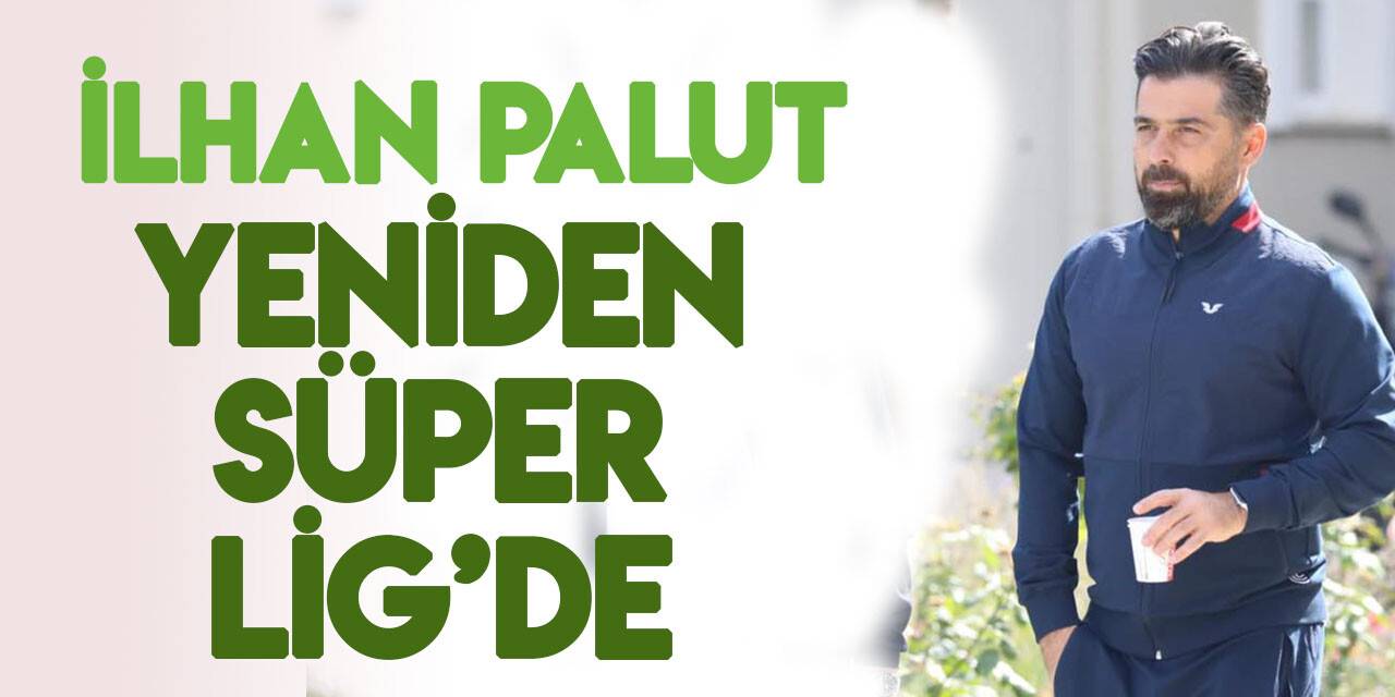 İlhan Palut, Süper Lig ekibi ile anlaştı