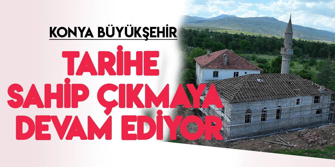 Konya Büyükşehir Belediyesi, 120 yıllık camiyi restore ediyor
