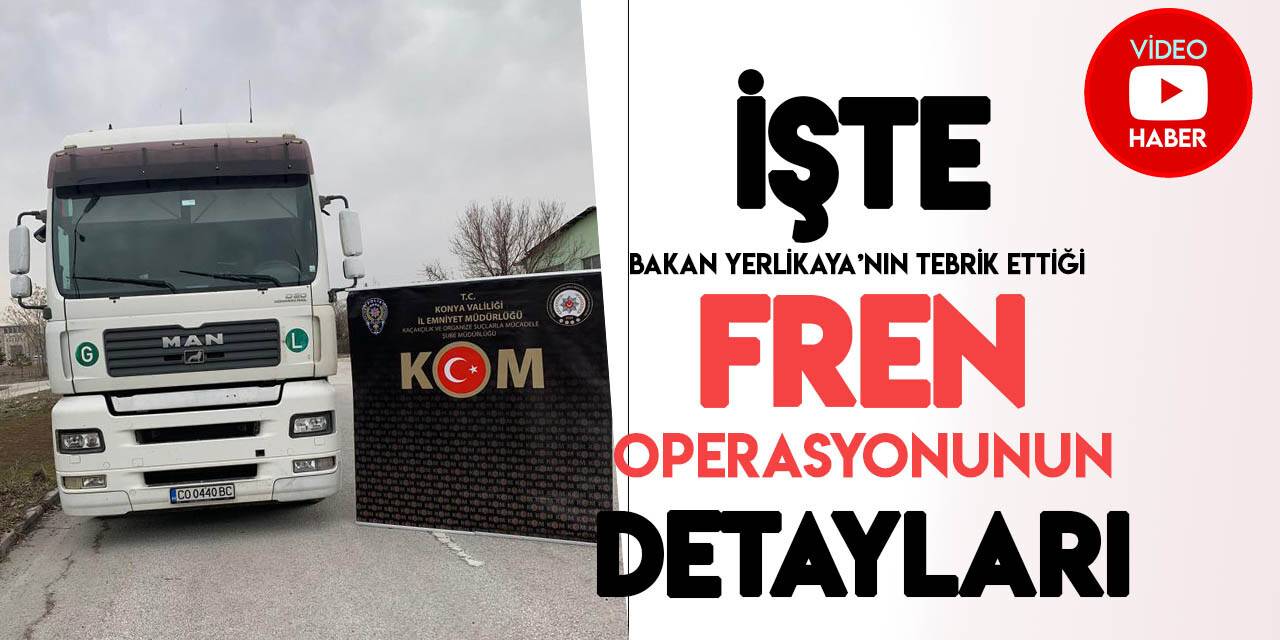 Uluslararası oto kaçakçılarına yönelik, İçişleri Bakanı Yerlikaya'nın tebrik ettiği, "Fren Operasyonu"nun detayları