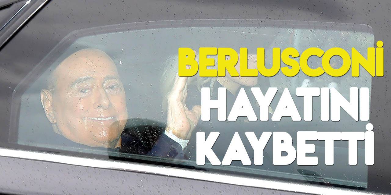 İtalya’nın eski başbakanı Berlusconi hayatını kaybetti