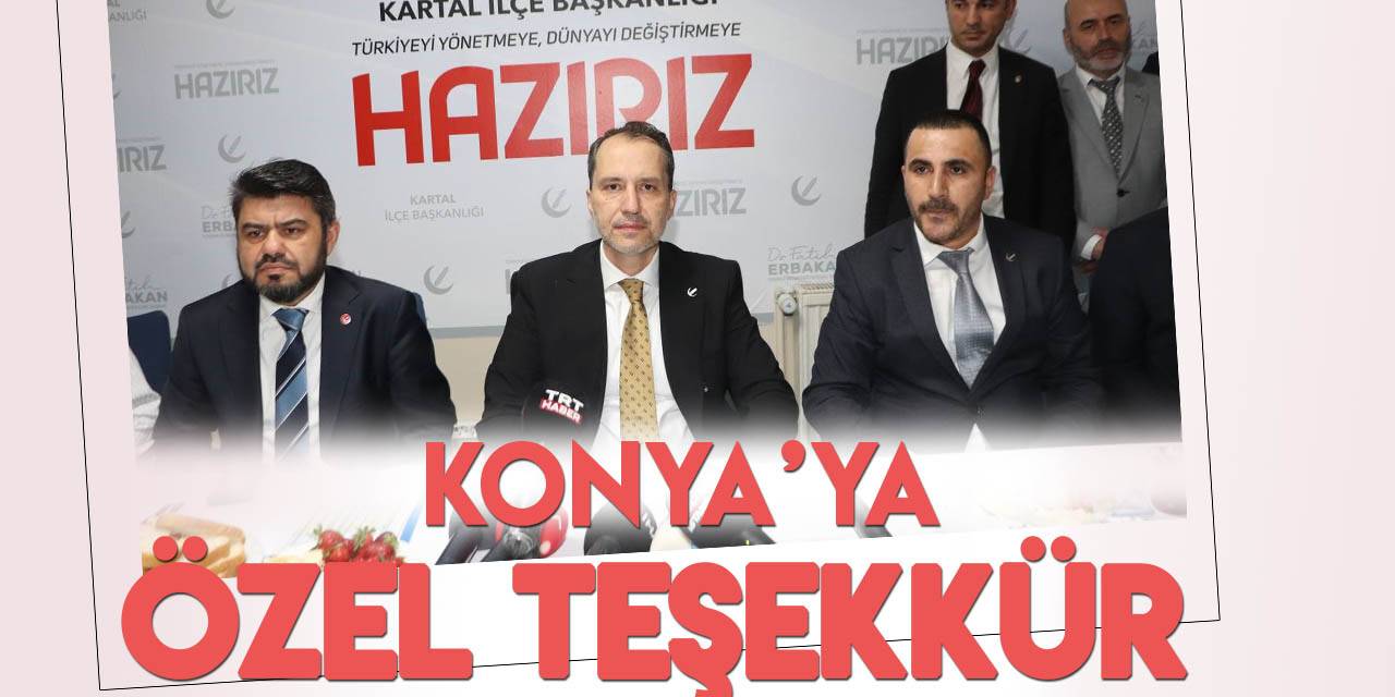 YRP Genel Başkanı Fatih Erbakan'dan Konya'ya özel teşekkür