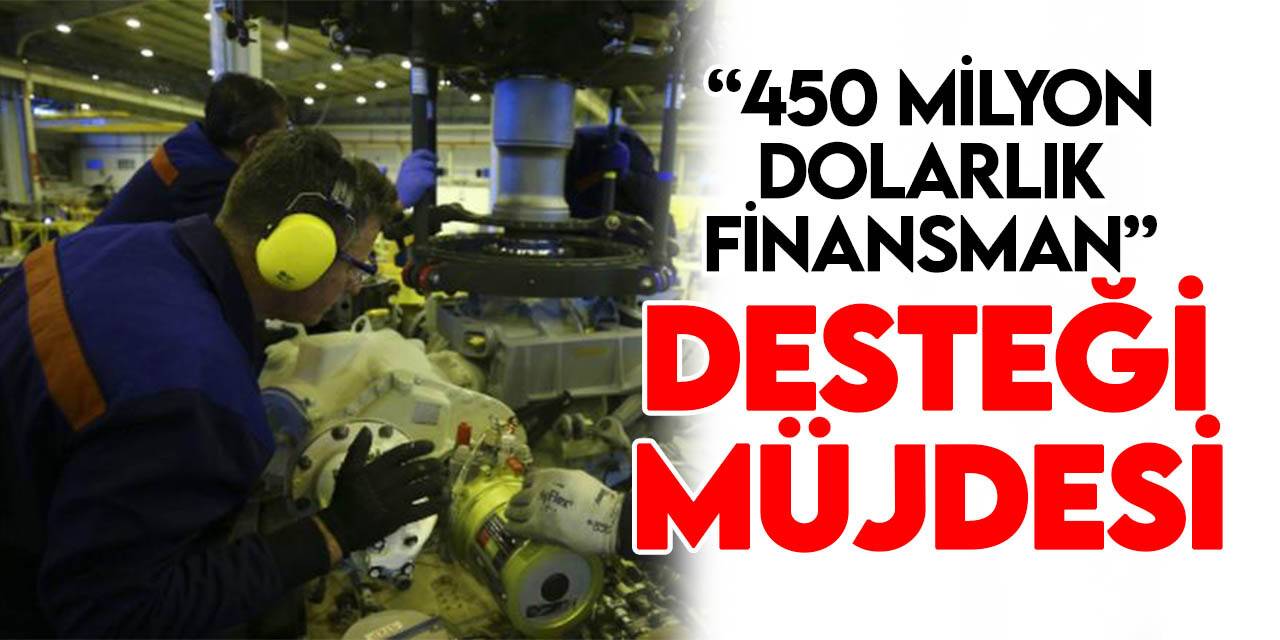 Bakan Kacır'dan "450 milyon dolarlık finansman" desteği müjdesi