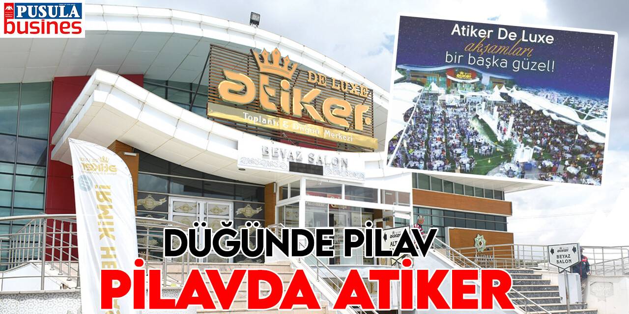 Düğünde pilav, pilavda Atiker