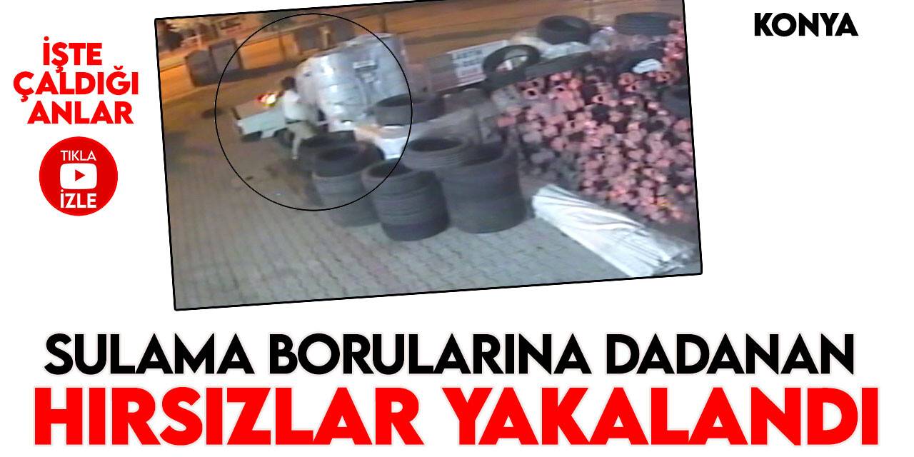 Konya’da sulama borularına dadanan hırsızlar yakalandı